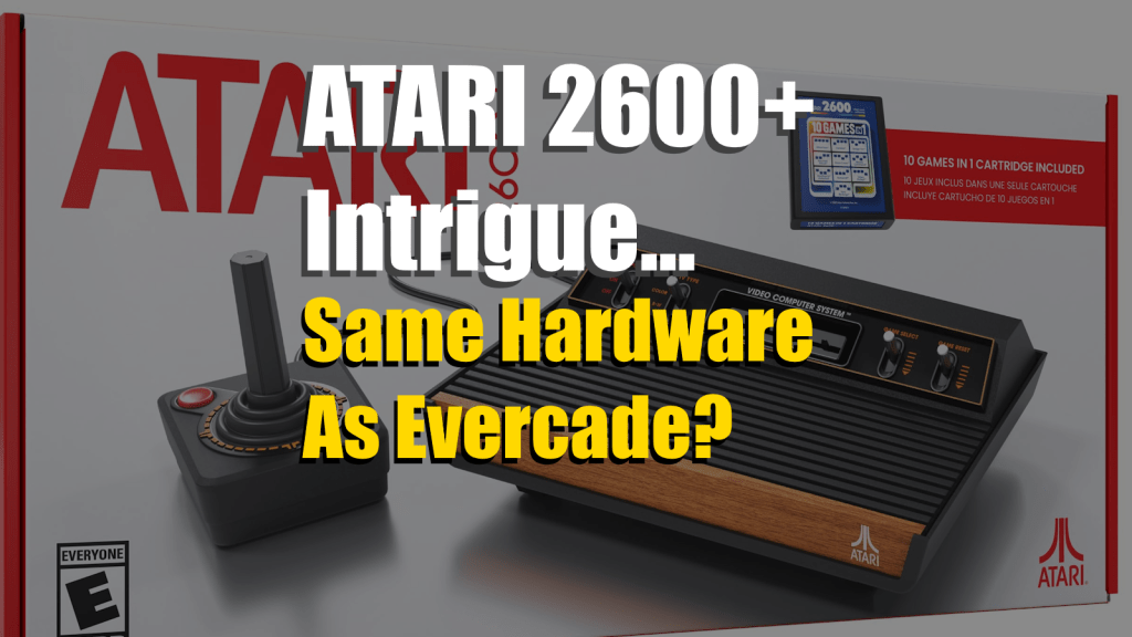 Atari 2600+ Intrigue…Does The 2600+ Use The Same Tech as&nbsp;Evercade?