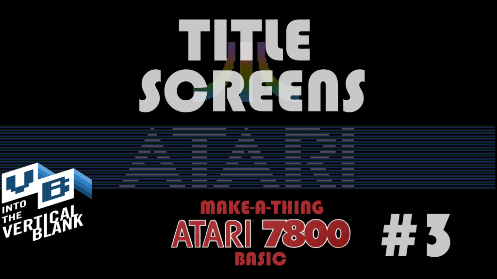 Atari 7800 Basic Lesson 3: Title&nbsp;Screens